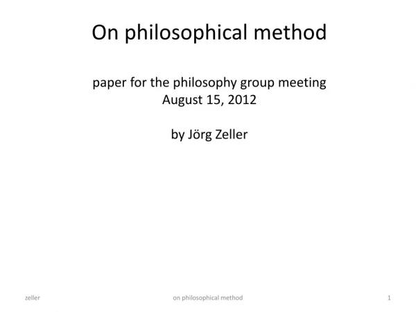 On philosophical method paper for the philosophy group meeting August 15, 2012 by Jörg Zeller