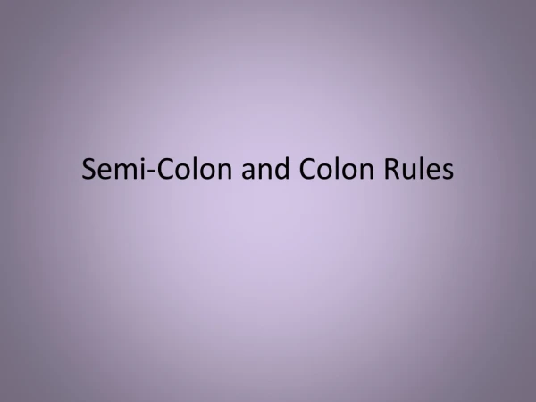 Semi-Colon and Colon Rules