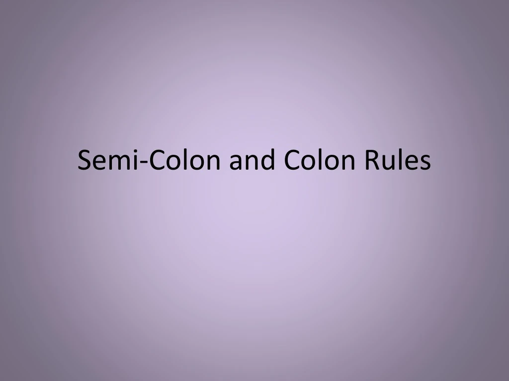 semi colon and colon rules