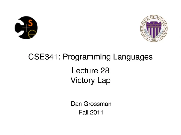 CSE341: Programming Languages Lecture 28 Victory Lap