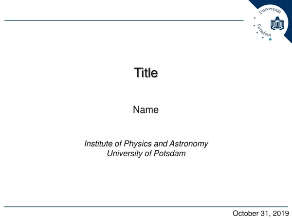 Title Name Institute of Physics and Astronomy University of Potsdam