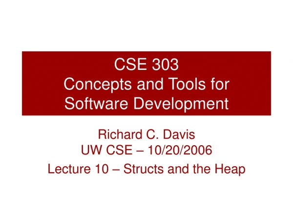 CSE 303 Concepts and Tools for Software Development