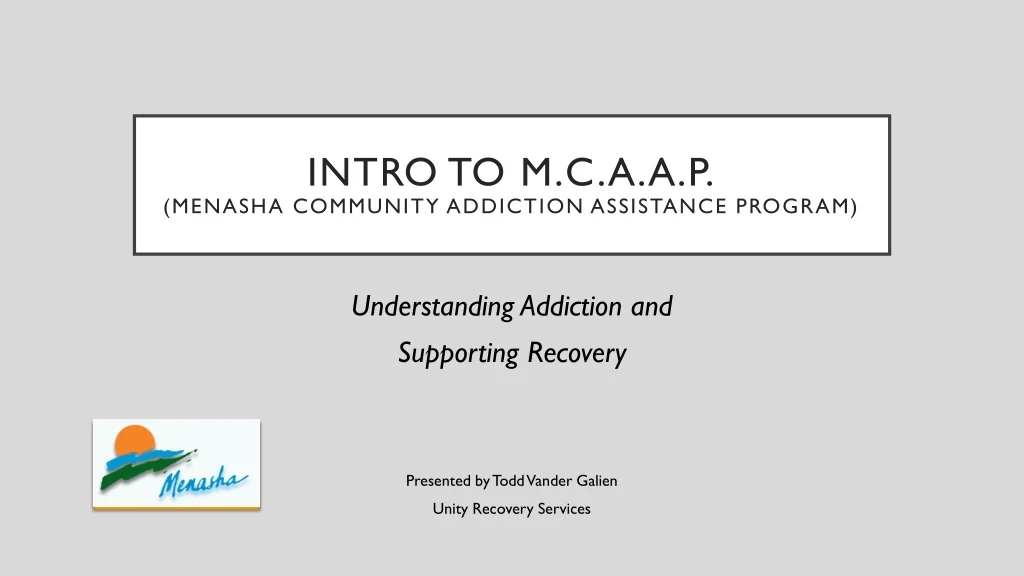 intro to m c a a p menasha community addiction assistance program
