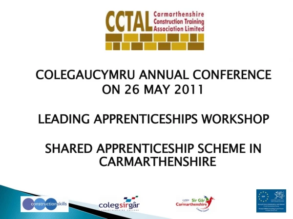 COLEGAUCYMRU ANNUAL CONFERENCE ON 26 MAY 2011 LEADING APPRENTICESHIPS WORKSHOP