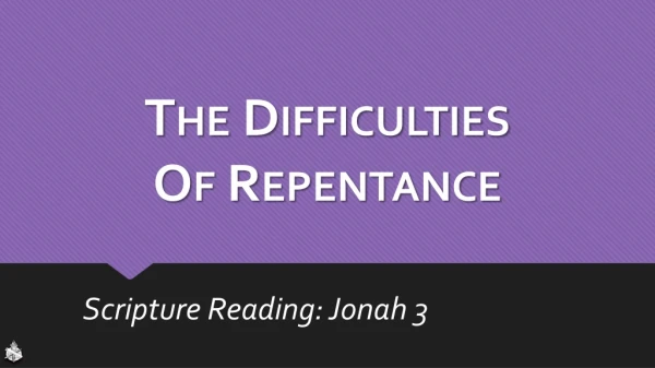 The Difficulties Of Repentance