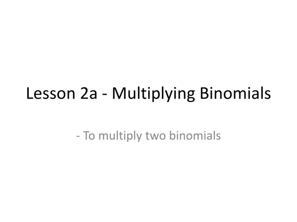 Lesson 2a - Multiplying Binomials