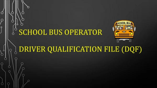 School Bus Operator DRIVER Qualification File (DQF)