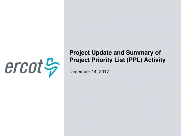 Project Update and Summary of Project Priority List (PPL) Activity December 14, 2017