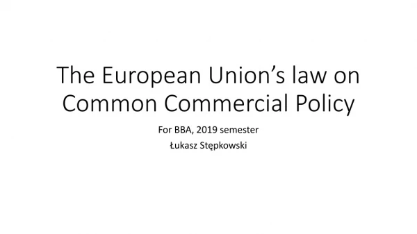 The European Union’s law on Common Commercial Policy