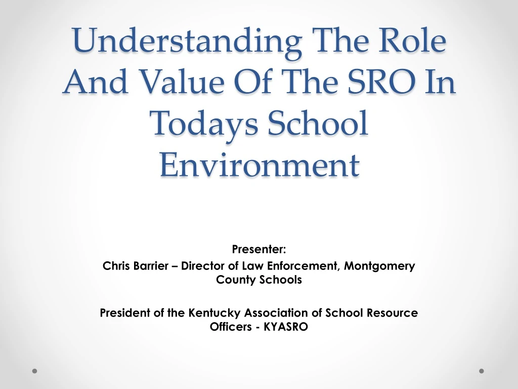 understanding the role and value of the sro in todays school environment