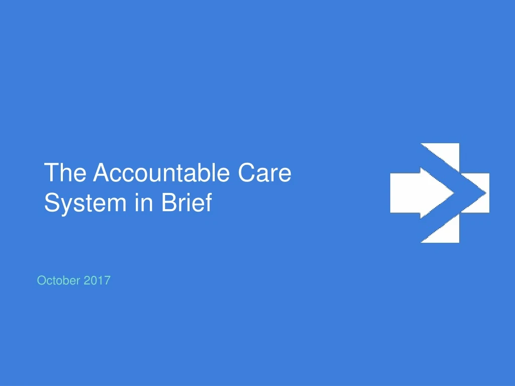 the accountable care system i n brief