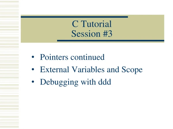 C Tutorial Session #3