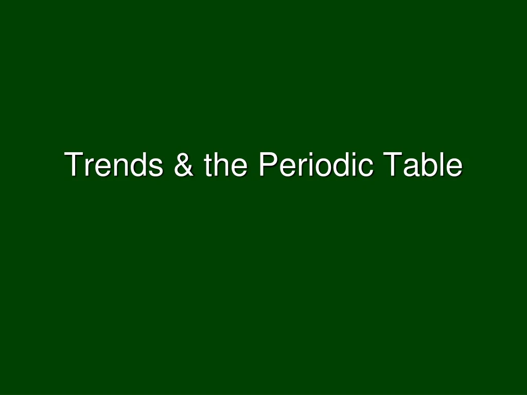 trends the periodic table