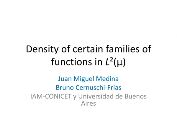 Density of certain families of functions in L ²(µ)