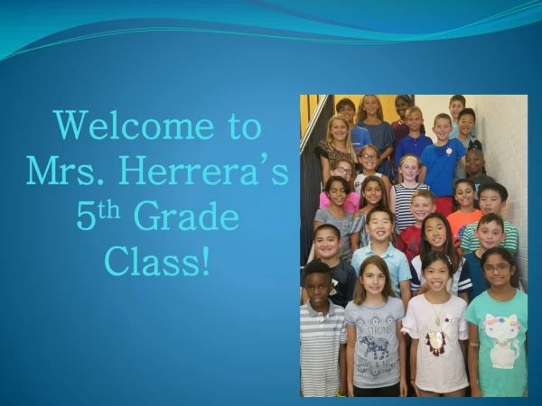 Welcome to Mrs. Herrera’s 5 th Grade Class!