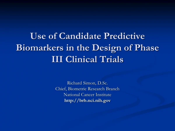 Use of Candidate Predictive Biomarkers in the Design of Phase III Clinical Trials