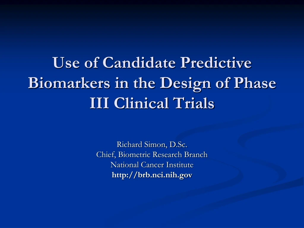 use of candidate predictive biomarkers in the design of phase iii clinical trials