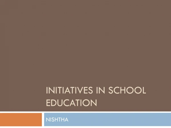 Initiatives in School Education