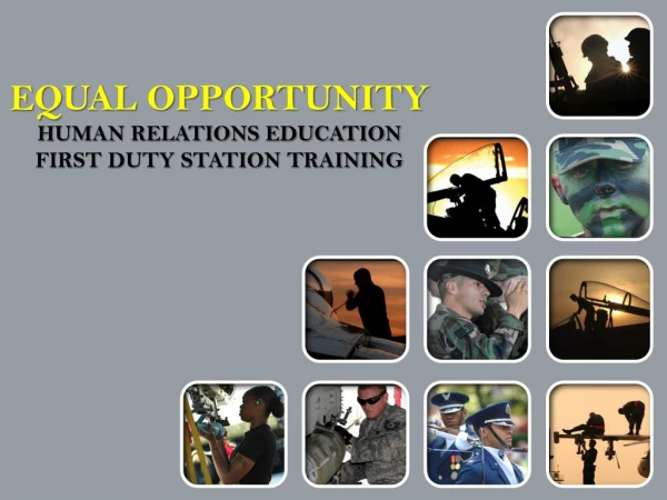 EQUAL OPPORTUNITY HUMAN RELATIONS EDUCATION FIRST DUTY STATION TRAINING