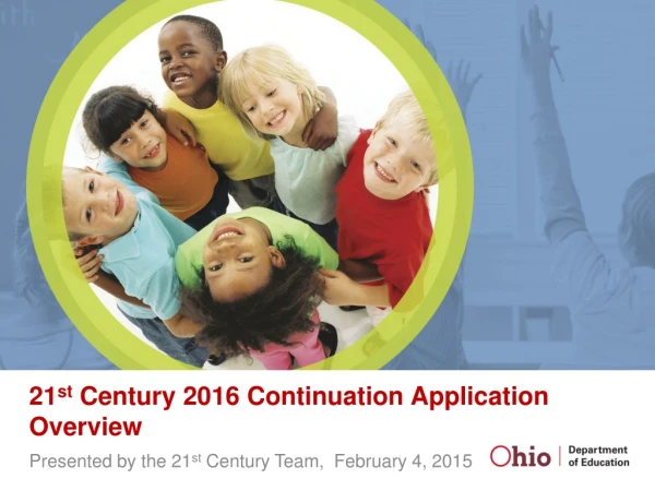 21 st Century 2016 Continuation Application Overview
