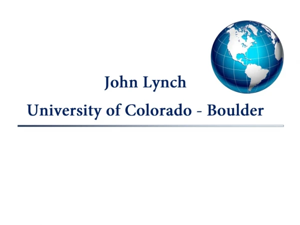John Lynch University of Colorado - Boulder