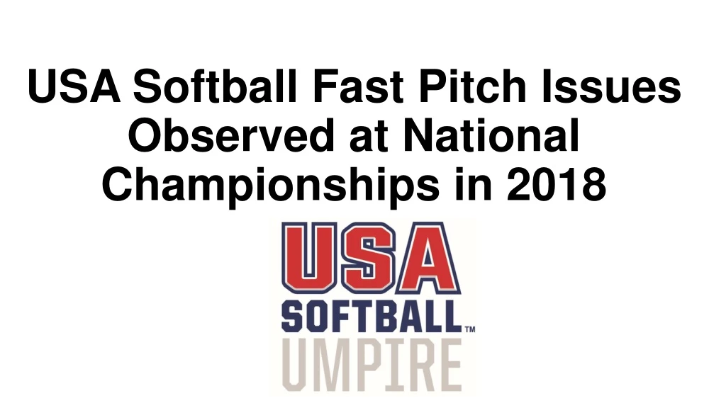 usa softball fast pitch issues observed at national championships in 2018