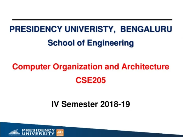 PRESIDENCY UNIVERISTY, BENGALURU School of Engineering Computer Organization and Architecture