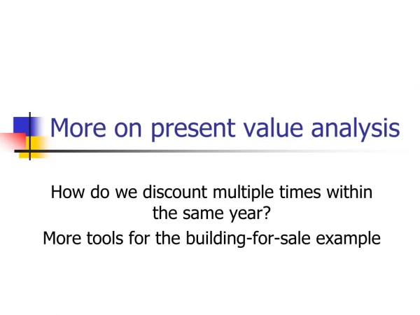 More on present value analysis