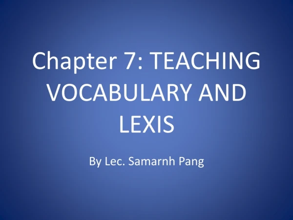 Chapter 7: TEACHING VOCABULARY AND LEXIS