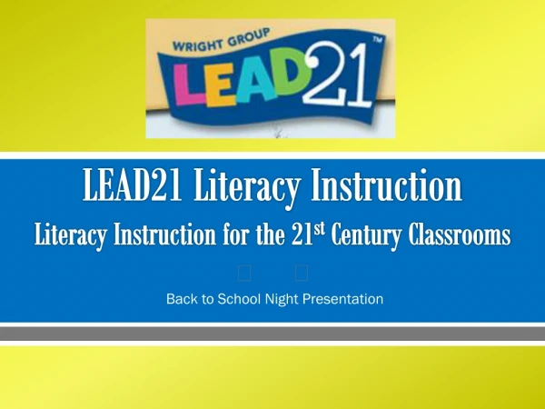 LEAD21 Literacy Instruction Literacy Instruction for the 21 st Century Classrooms