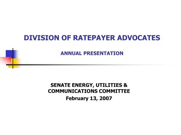DIVISION OF RATEPAYER ADVOCATES ANNUAL PRESENTATION