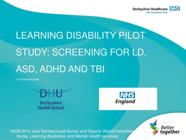 LEARNING DISABILITY PILOT STUDY: SCREENING FOR LD, ASD, ADHD AND TBI in Partnership with