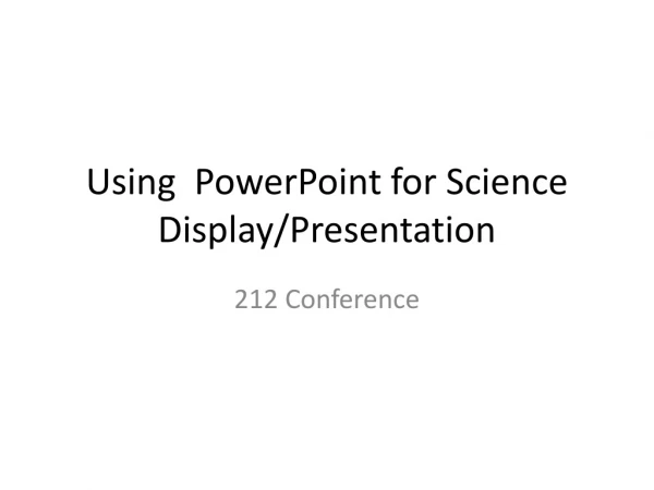 Using PowerPoint for Science Display/Presentation