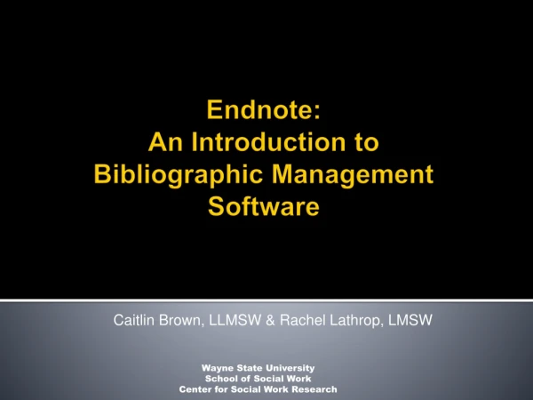 Endnote: An Introduction to Bibliographic Management Software