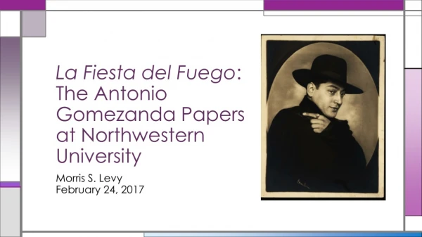 La Fiesta del Fuego : The Antonio Gomezanda Papers at Northwestern University