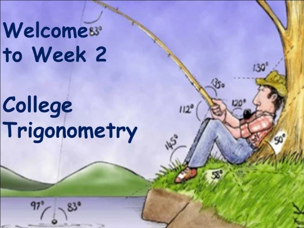 Welcome to Week 2 College Trigonometry