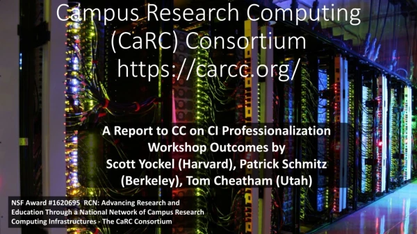 Campus Research Computing ( CaRC ) Consortium https:// carcc /