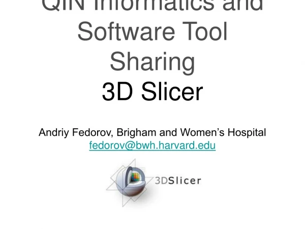 QIN Informatics and Software Tool Sharing 3D Slicer