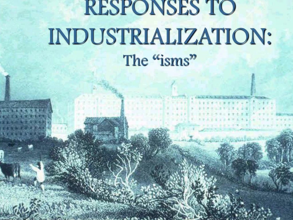 responses to industrialization the isms