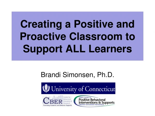Creating a Positive and Proactive Classroom to Support ALL Learners