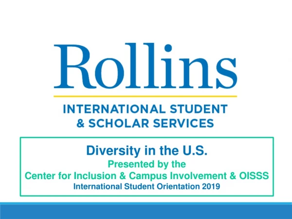 Diversity in the U.S. Presented by the Center for Inclusion &amp; Campus Involvement &amp; OISSS
