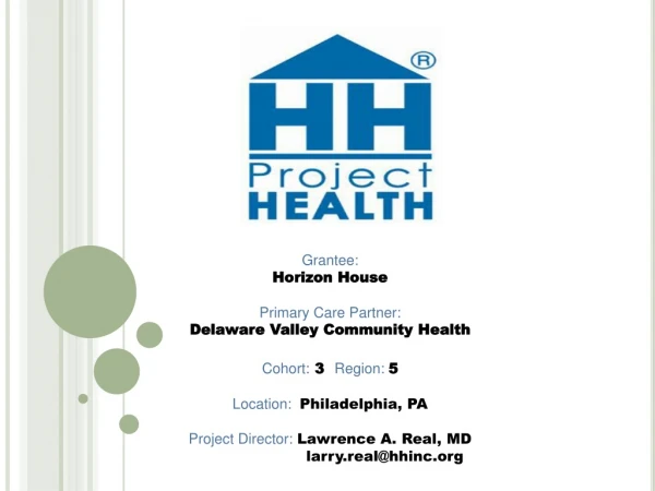 Grantee: Horizon House Primary Care Partner: Delaware Valley Community Health