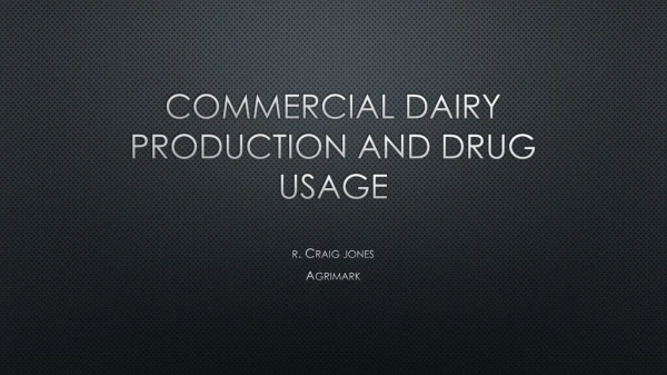 Commercial dairy production and drug usage