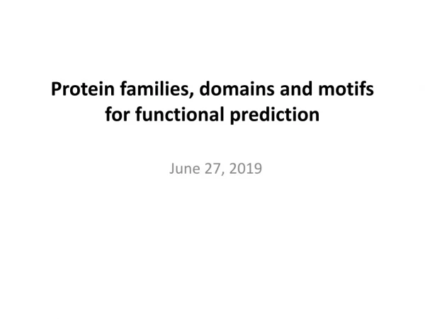 Protein families, domains and motifs for functional prediction