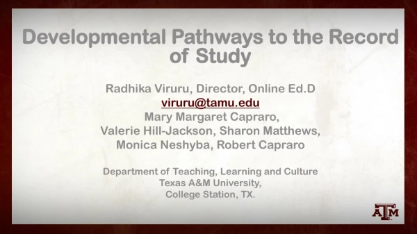Developmental Pathways to the Record of Study Radhika Viruru, Director, Online Ed.D