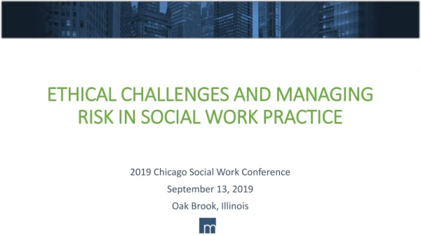 ETHICAL CHALLENGES AND MANAGING RISK IN SOCIAL WORK PRACTICE