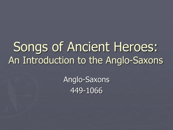 Songs of Ancient Heroes: An Introduction to the Anglo-Saxons