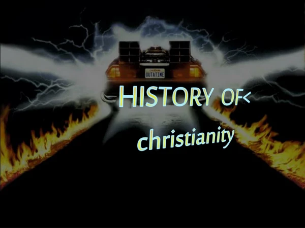 HISTORY OF &lt; christianity