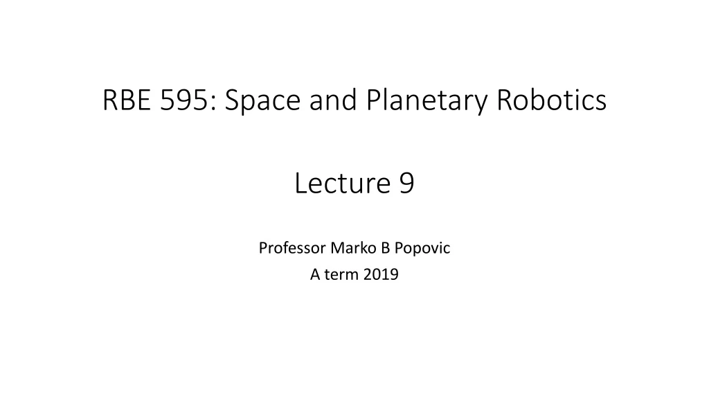 rbe 595 space and planetary robotics lecture 9