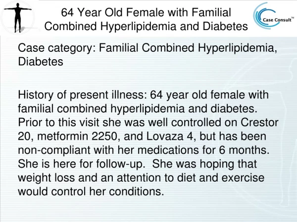 64 Year Old Female with Familial Combined Hyperlipidemia and Diabetes